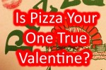 QUIZ: Is Pizza Your One True Valentine?