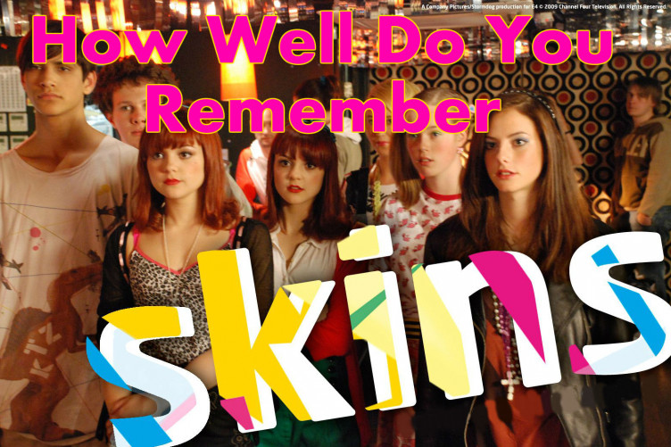 How Well Do You Remember Skins The Daily Edge